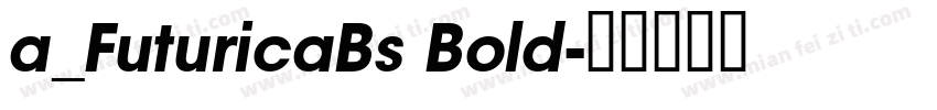 a_FuturicaBs Bold字体转换